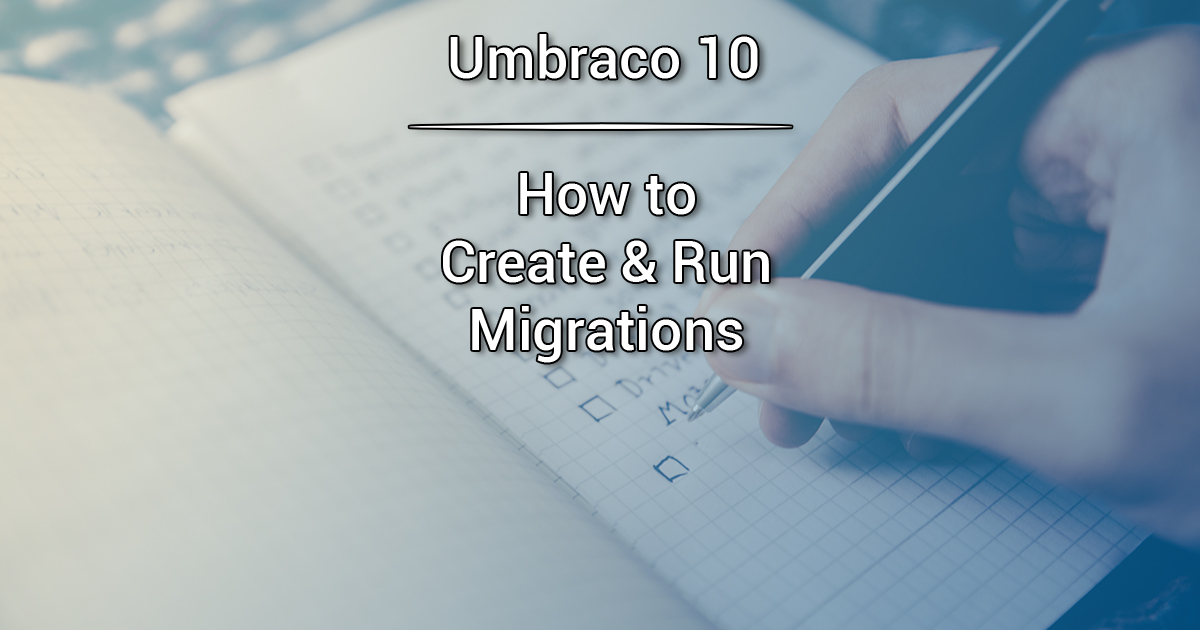How to Create & Run Migrations - Umbraco v10+