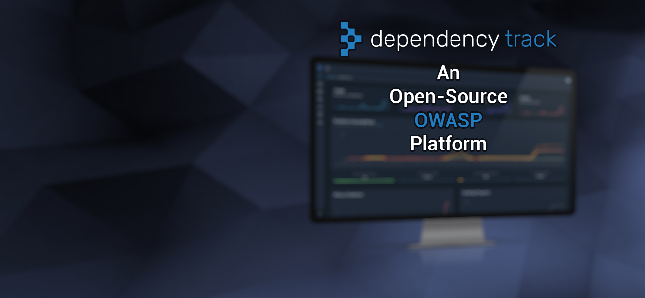 Dependency Track - An Open-Source OWASP Platform