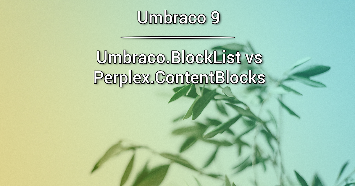 Umbraco.BlockList vs Perplex.ContentBlocks